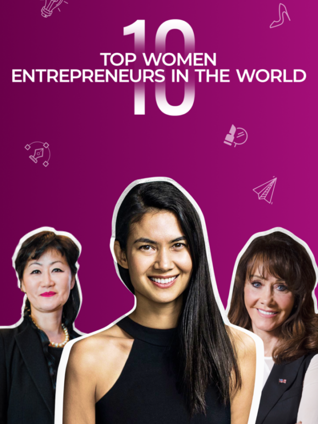 Top 10 Women Entrepreneurs in the World